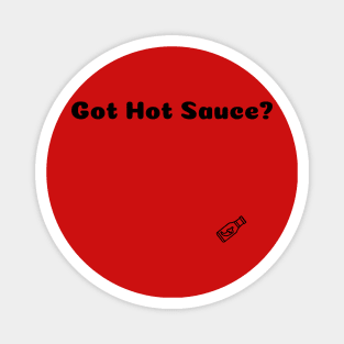 Got Hot Sauce? Magnet